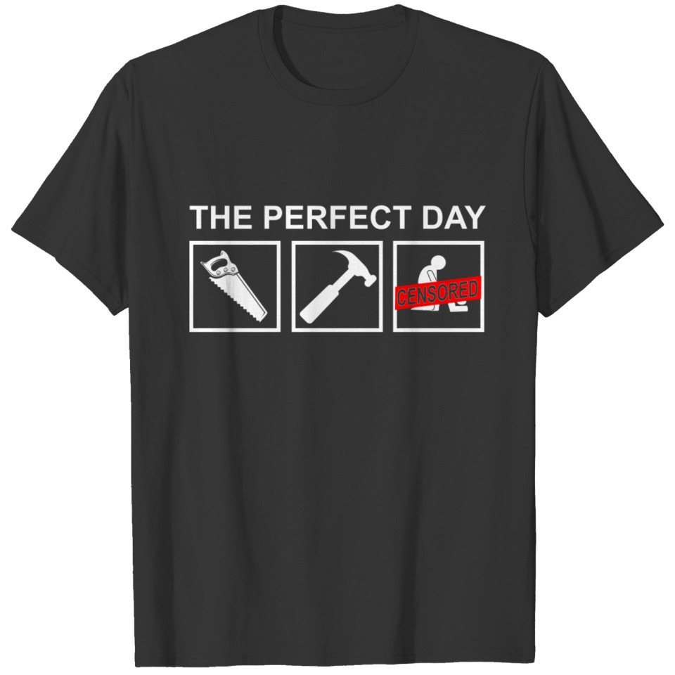 Zimmerer the perfect day - Carpenter Planing, Hamm T-shirt