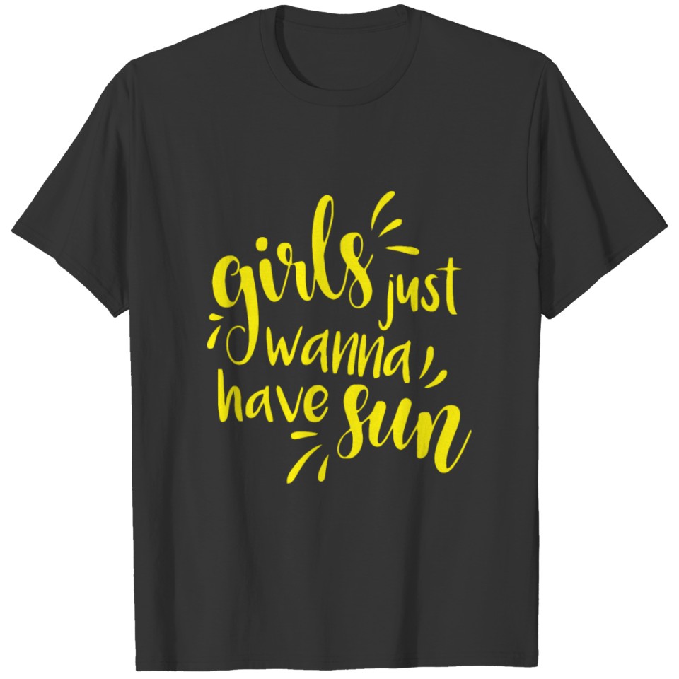 Girls Just Wanna Have Sun T-shirt