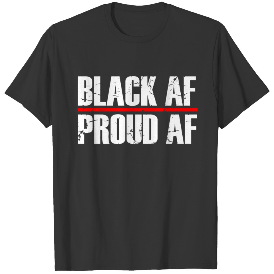 Black AF Proud AF History Month Pride Juneteenth 2 T Shirts