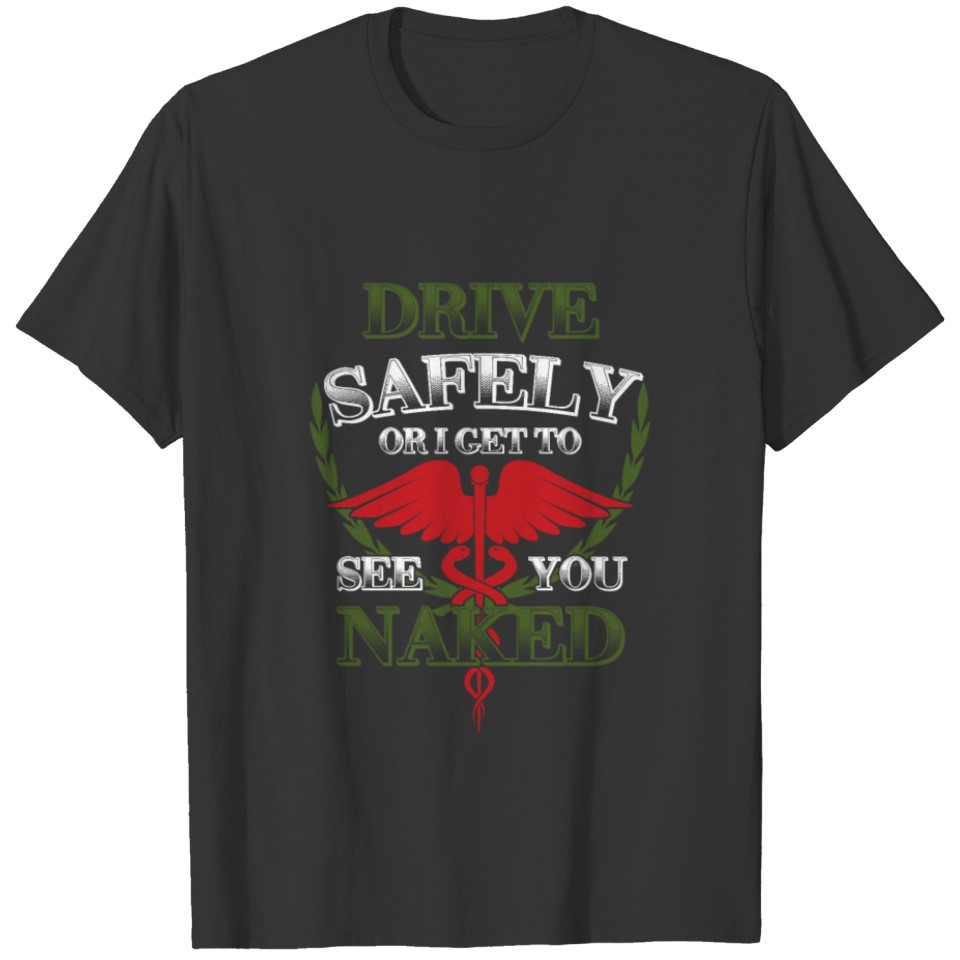 Drive Safely CNA Nursing Aide Medical Profession T-shirt