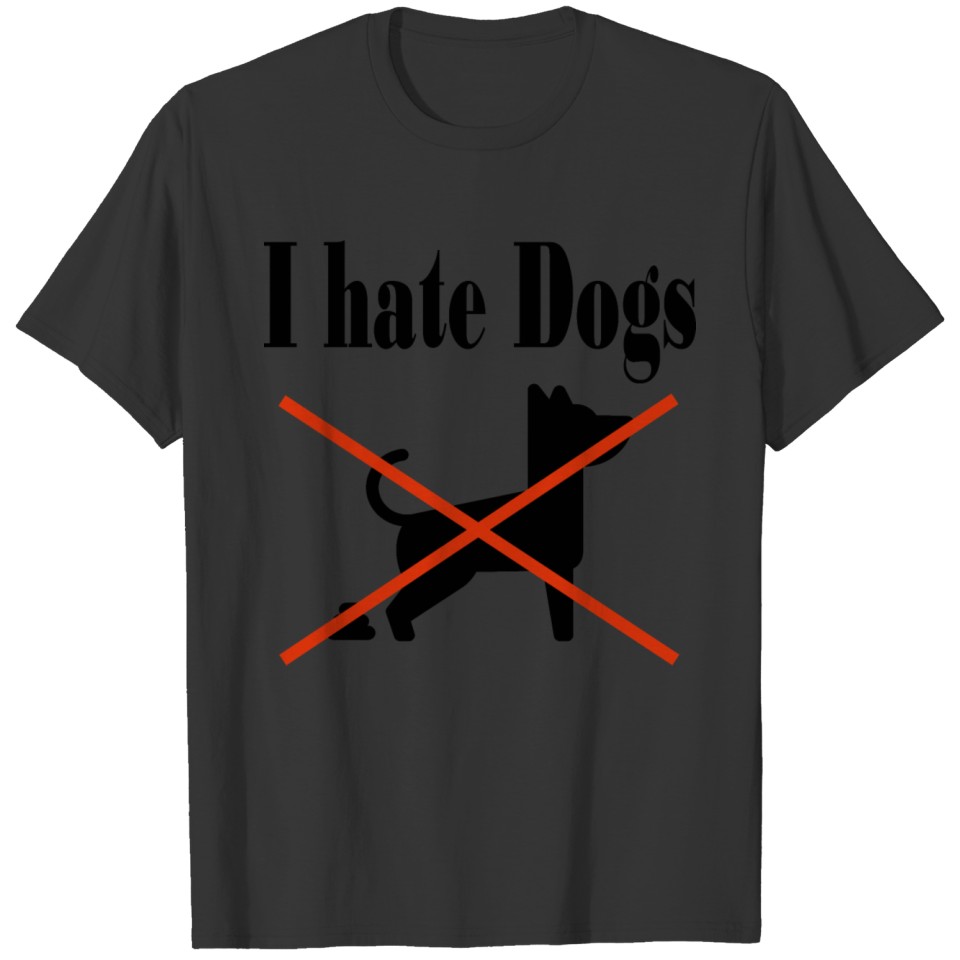 i hate dogs T-shirt