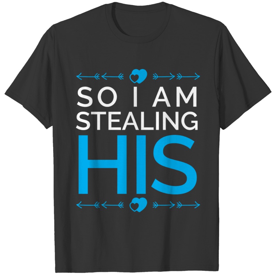 So i am stealing his heart he is my valentine T-shirt