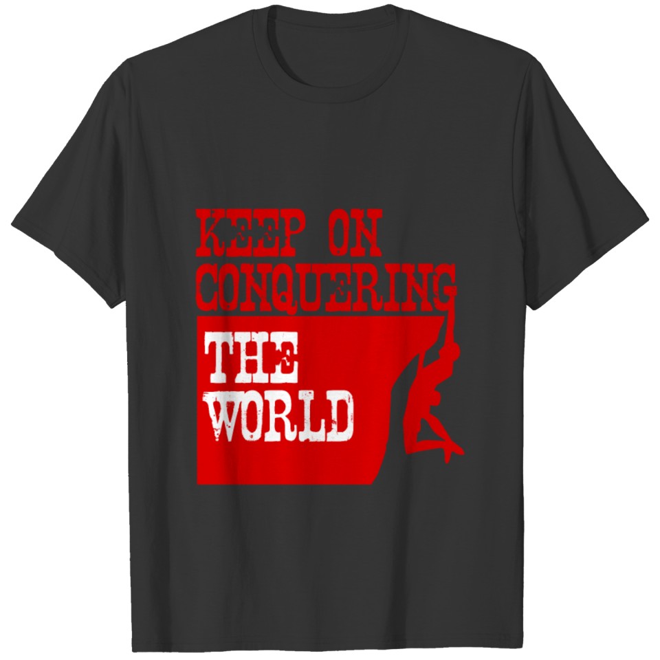 Climbing conquer the world T-shirt