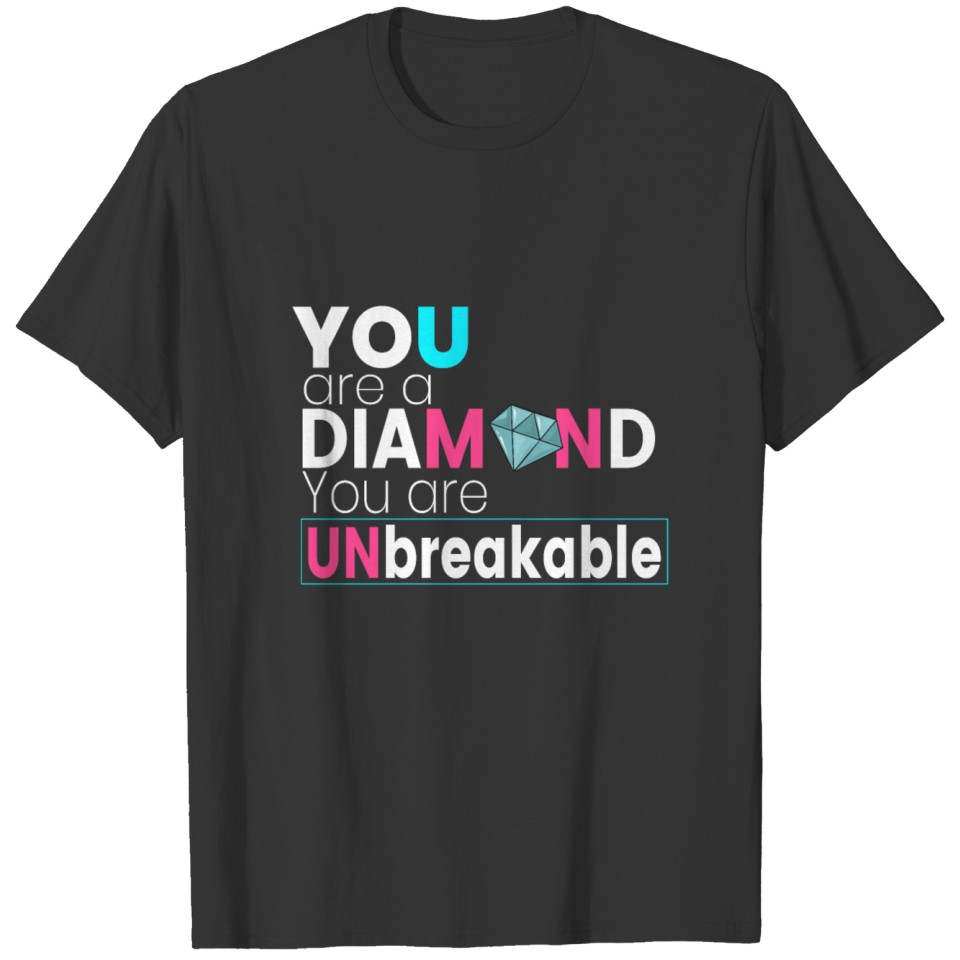You are a diamond You Are unbreakable T-shirt