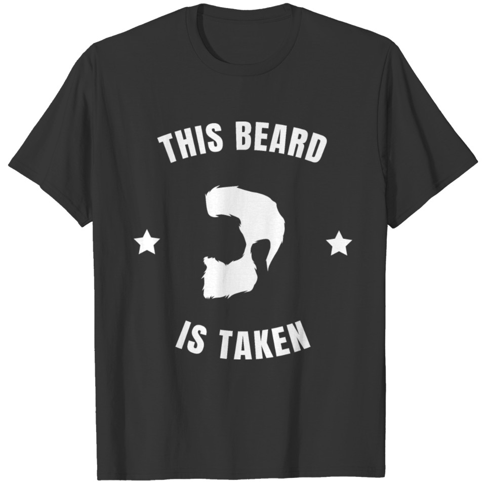 This Beard Is Taken Valentines Day Gift for Him T-shirt