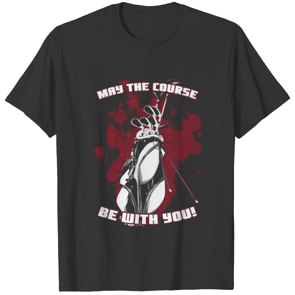 may the course be with you T-shirt
