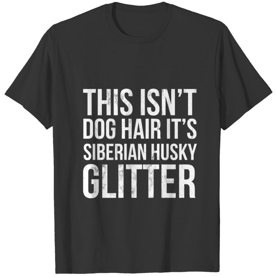 This Isn'T Dog Hair It'S Siberian Husky Glitter T-shirt