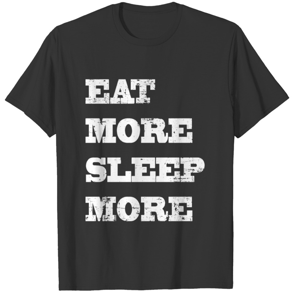 Eat more Sleep more T-shirt