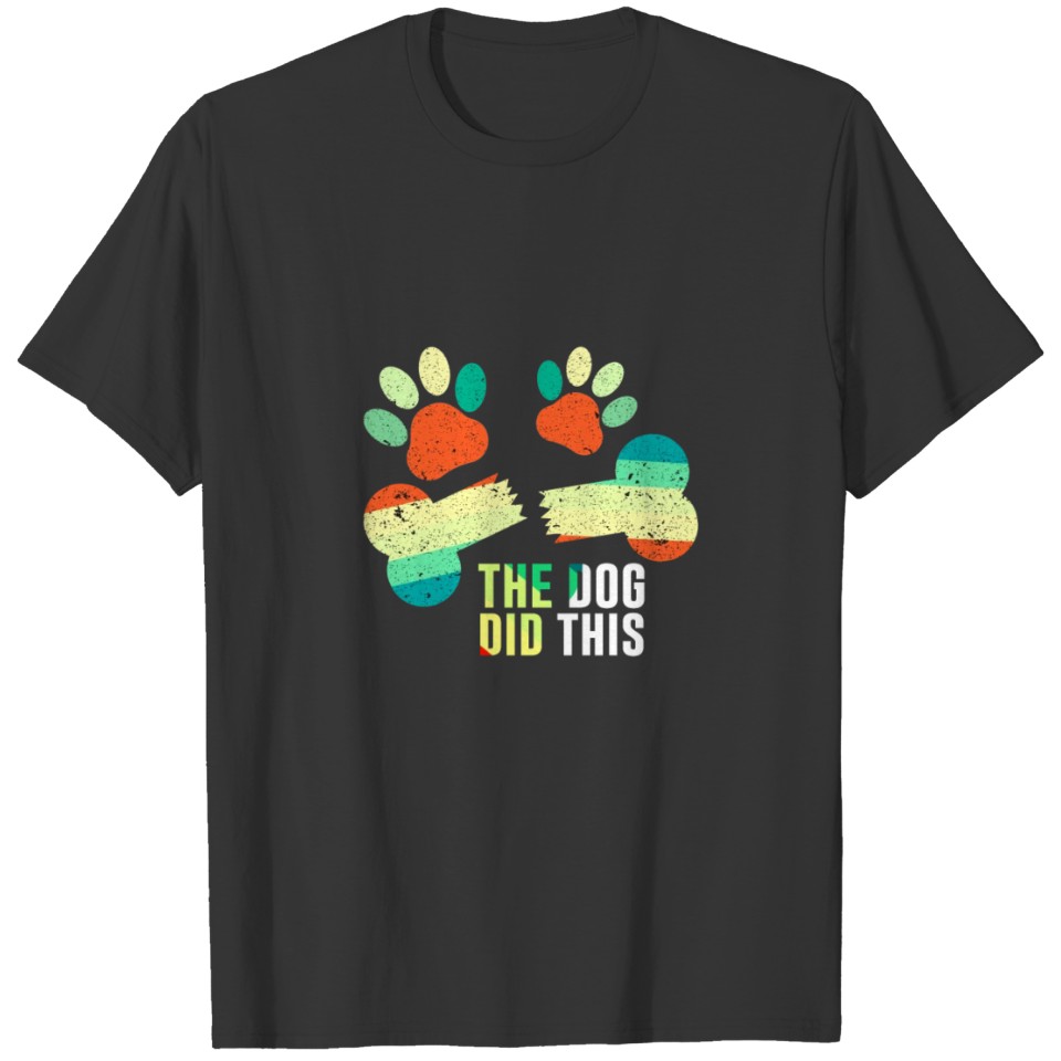 DOG DID THIS GIFT T-shirt
