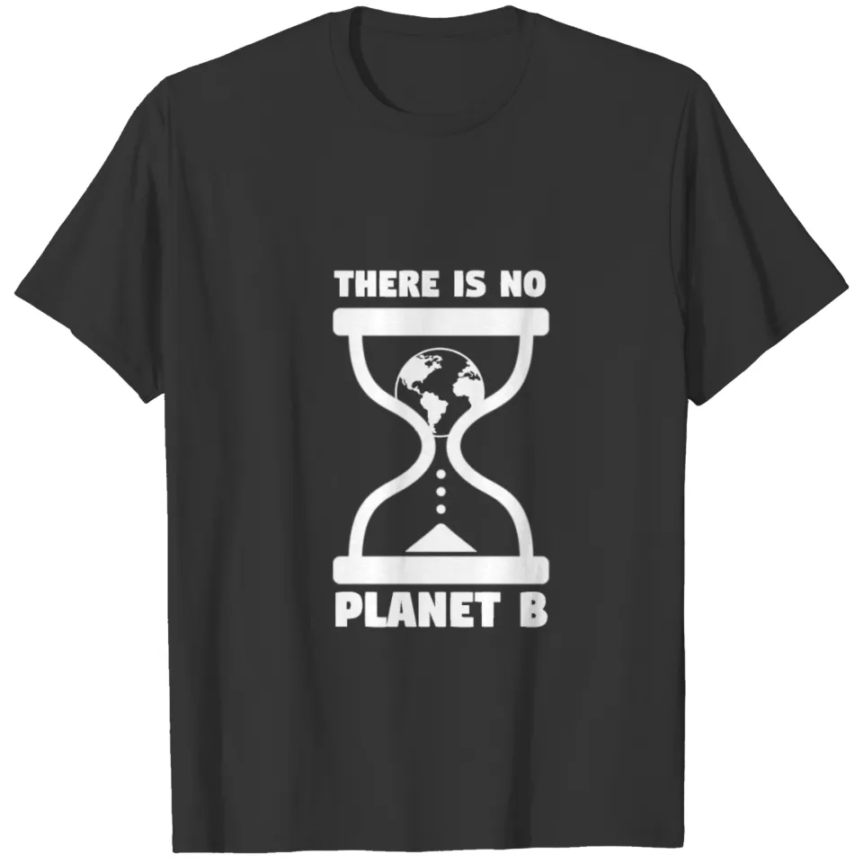 There is no planet b | environment protection T Shirts