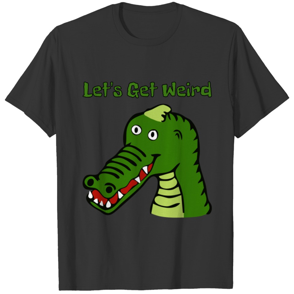 Let's Get Weird Alligator Crocodile Strange Dream T-shirt