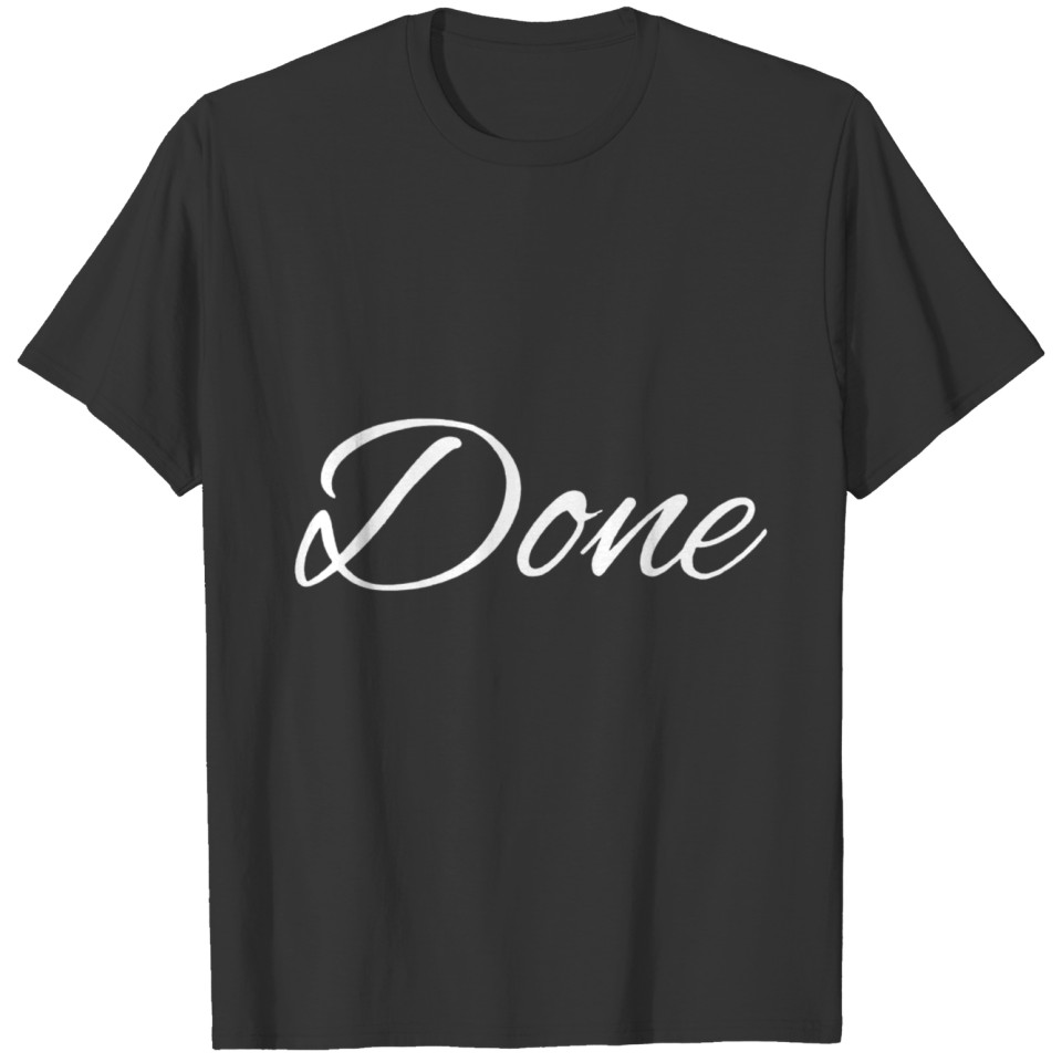 Done only funny T-shirt