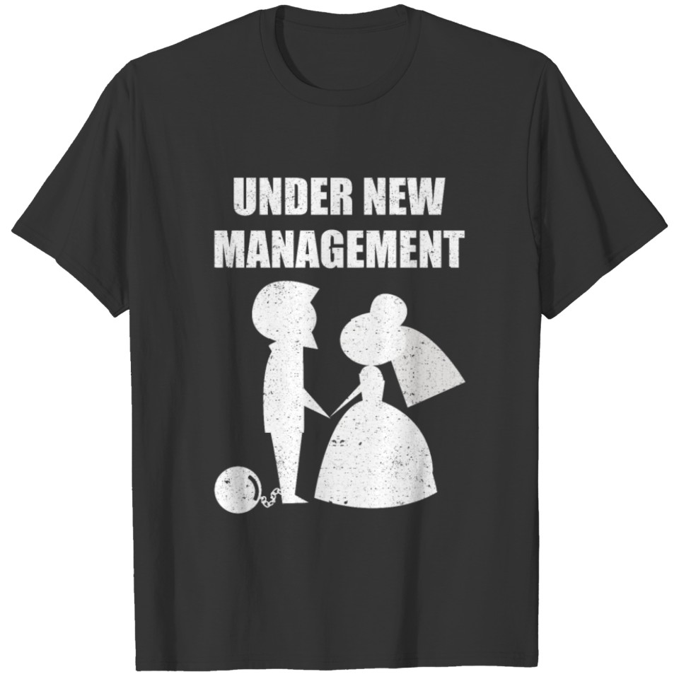 Under New Management Groom Wedding Bachelor Party T-shirt