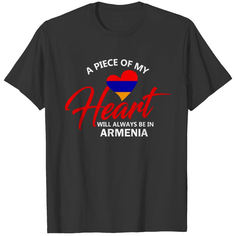 A Piece Of My Heart Will Always Be In Armenia T-shirt