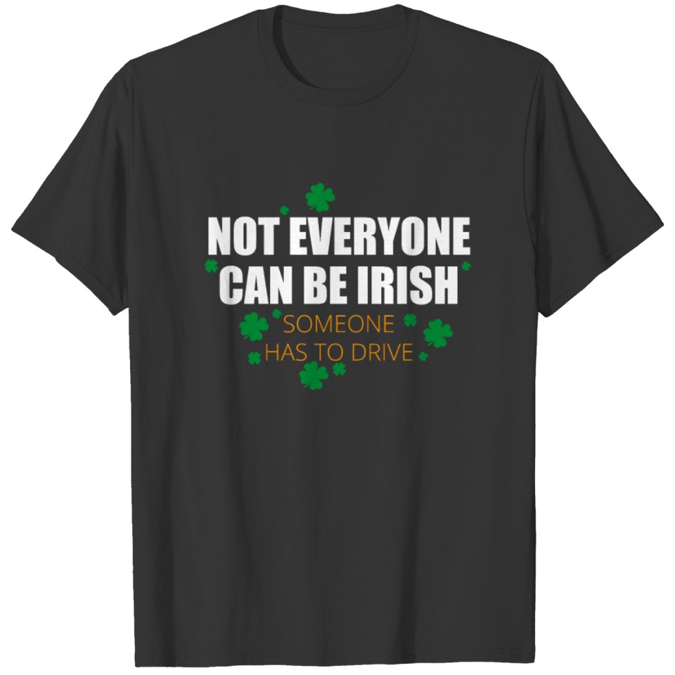 St Patricks Day Someone drives Shamrock drinking T-shirt