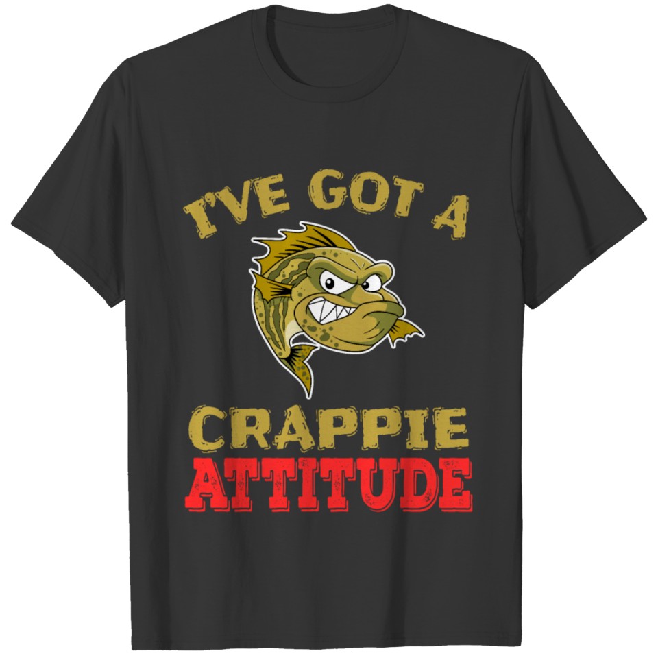 "I've Got A Crappie Attitude" tee design. Makes T-shirt