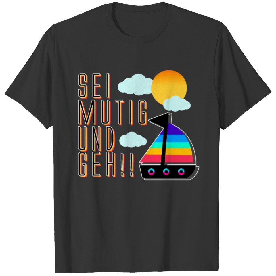 BE BRAVE AND GO! T-shirt