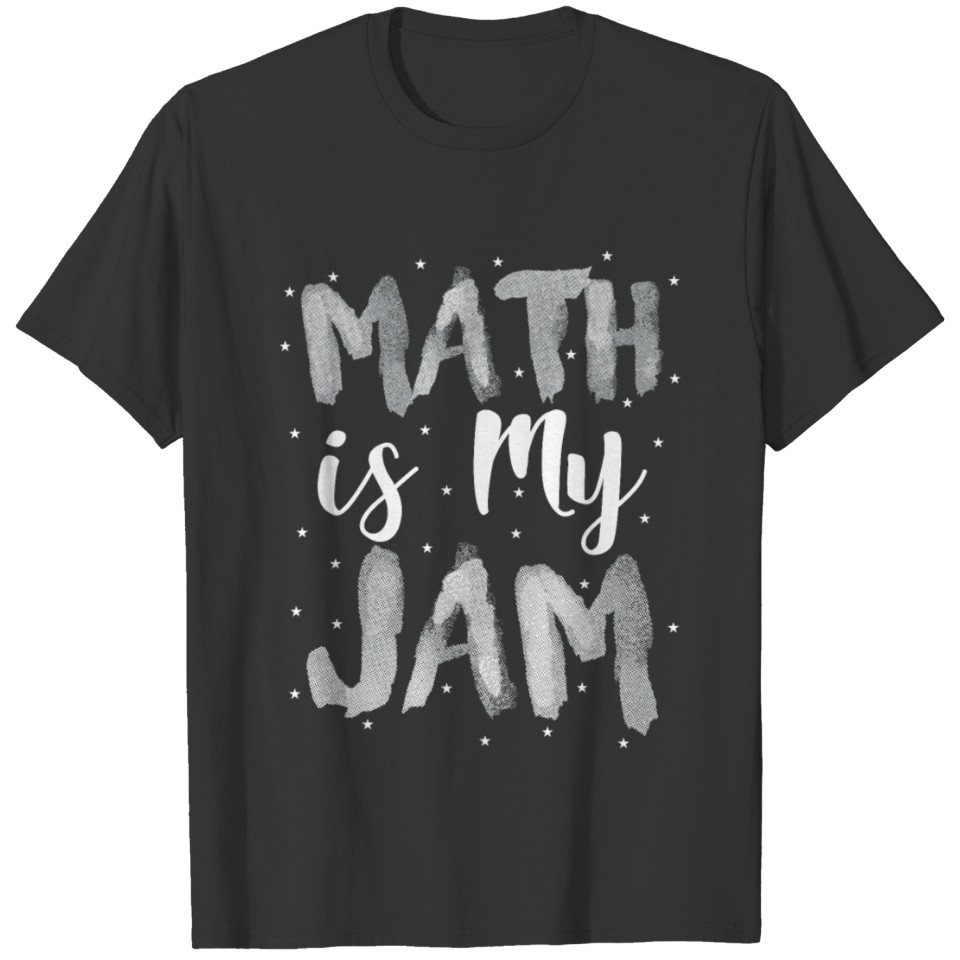 Math is My Jam Math Teacher Math Geek Gift Math T-shirt
