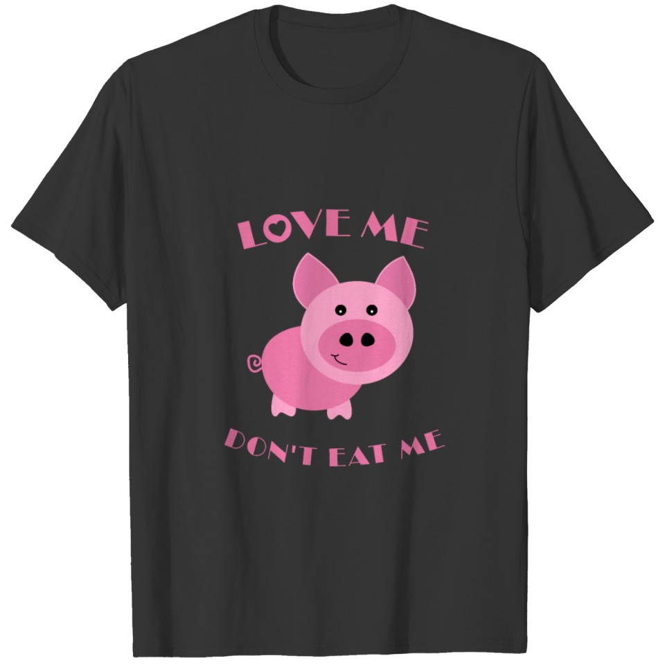 Love me, don't eat me T-shirt