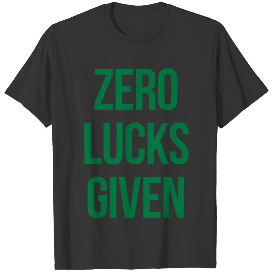 ZERO LUCKS GIVEN T-shirt