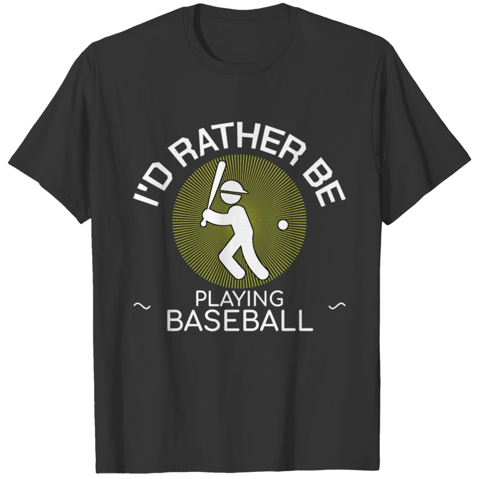 Baseball I'd Rather Be Playing Softball Field Gift T-shirt