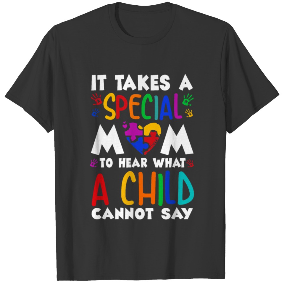 It Takes A Special Mom To Hear What A Child T-shirt
