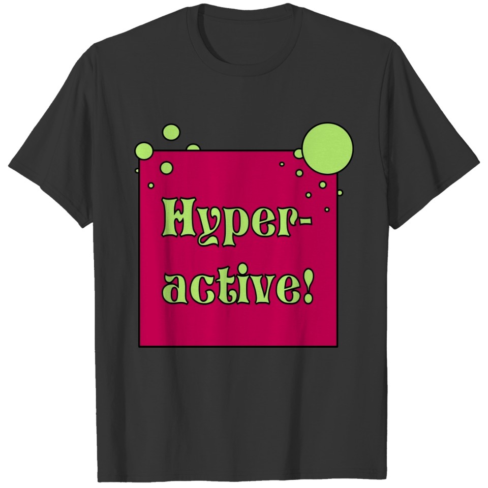 Hyperactive T-shirt