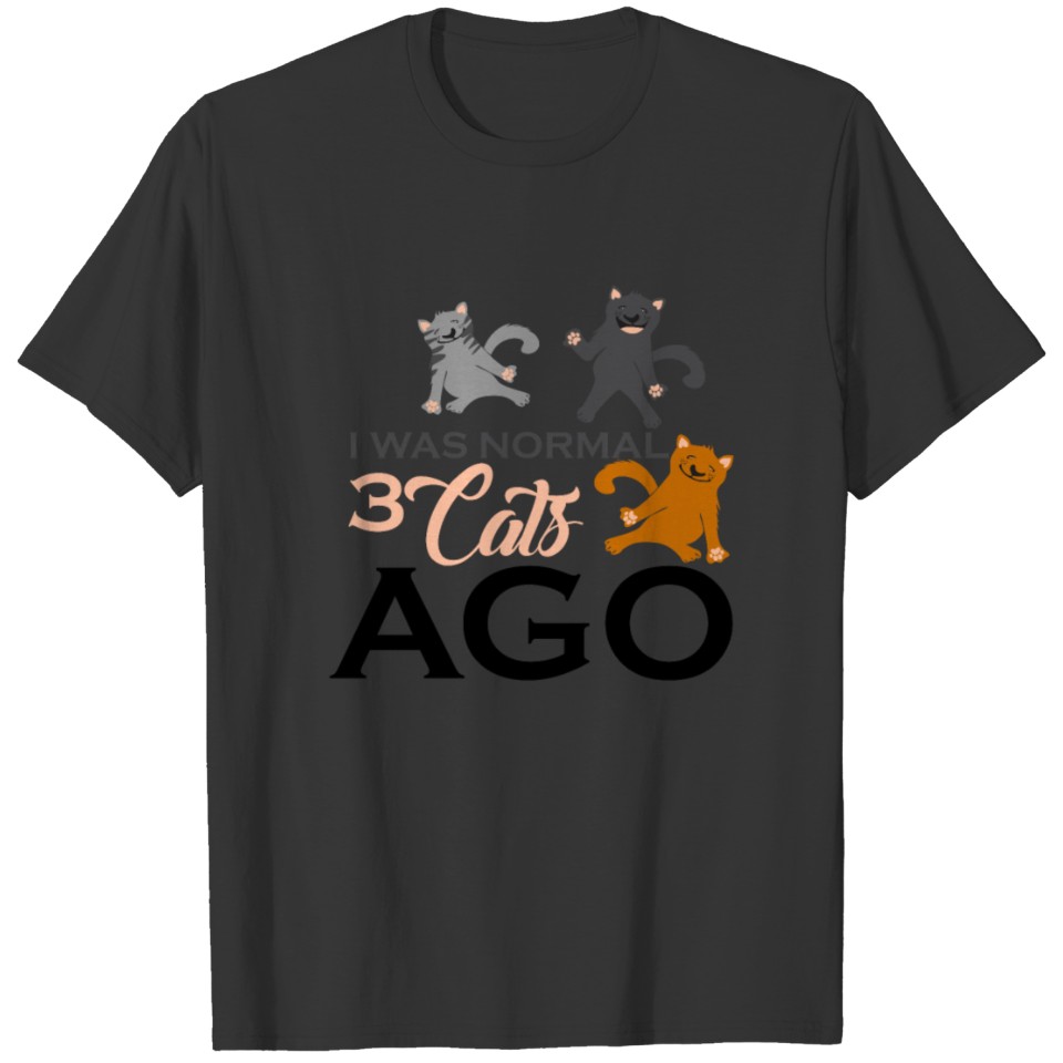 I was Normal 3 Cats Ago Animal Pet Lover for Men T Shirts