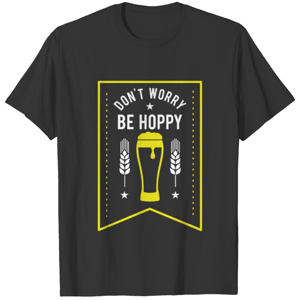 Funny Don't Worry Be Hoppy Cute Beer Drinking Pun T-shirt