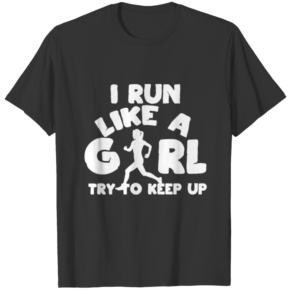 Funny I Run Like A Girl gift T-shirt