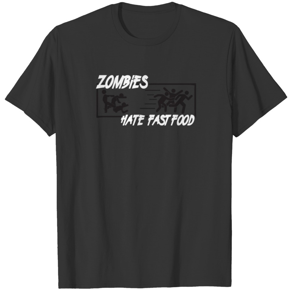 Zombies hate fast food T-shirt