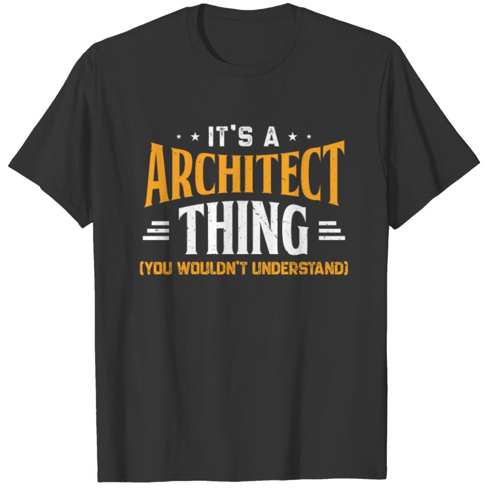 It's An Architect Thing Shirt You Wouldn't T-shirt