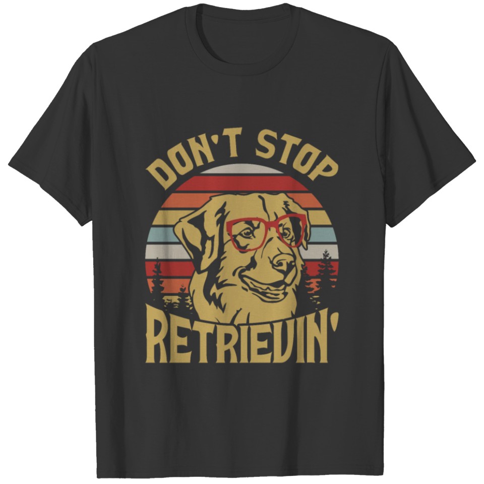 Don't Stop Retrievin' Toller Dog T-shirt