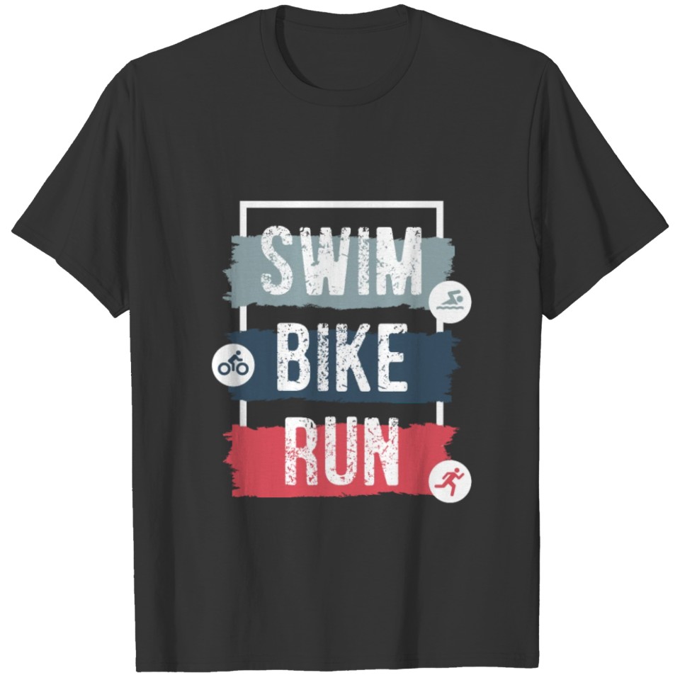 Swim Bike Run Triathlon Fitness Health Exercise T-shirt