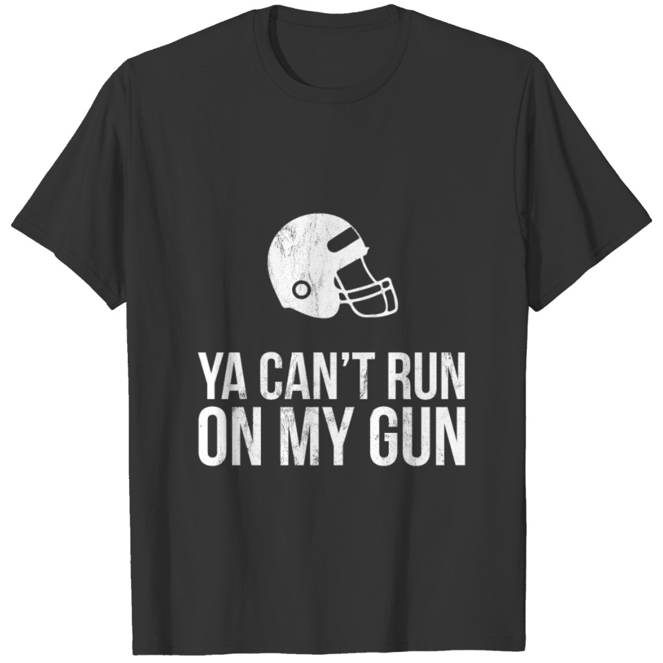 Ya Can'T Run On My Gun Baseball Catcher T-shirt