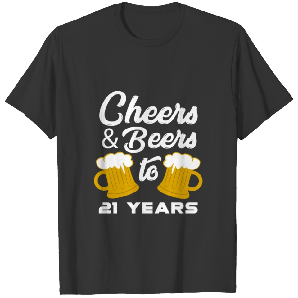 Cheers & Beers to 21 Years T-shirt