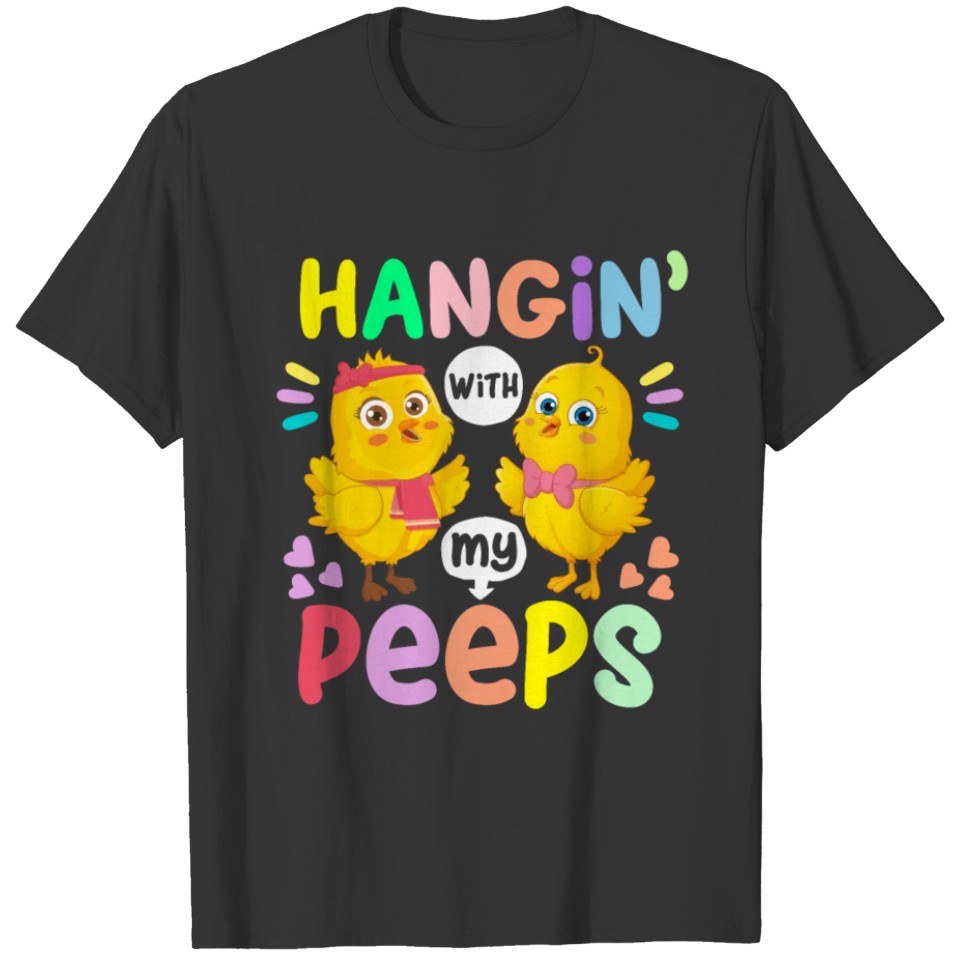 Hanging Chilling With My Peeps Happy Easter Gift T-shirt