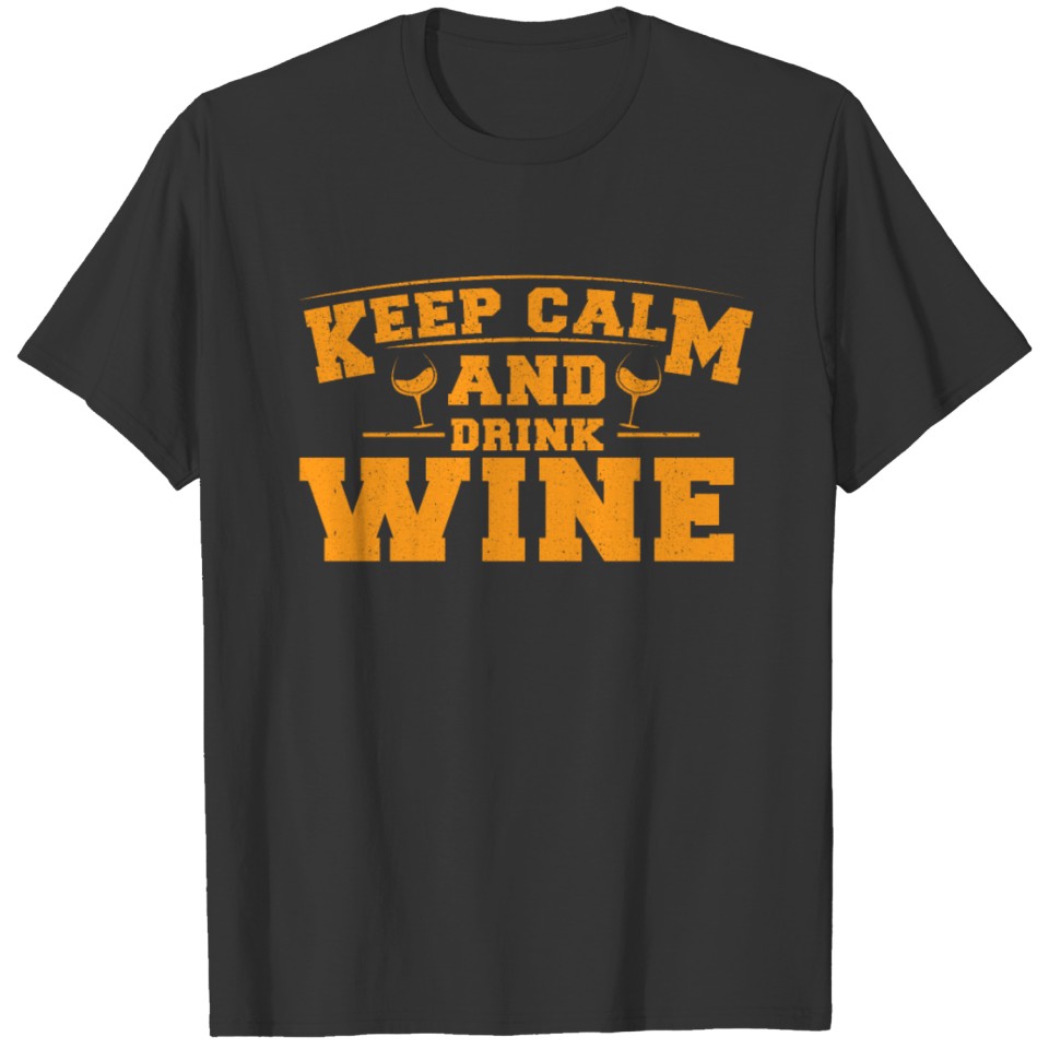 Keep calm and drink wine party fun present gift T-shirt