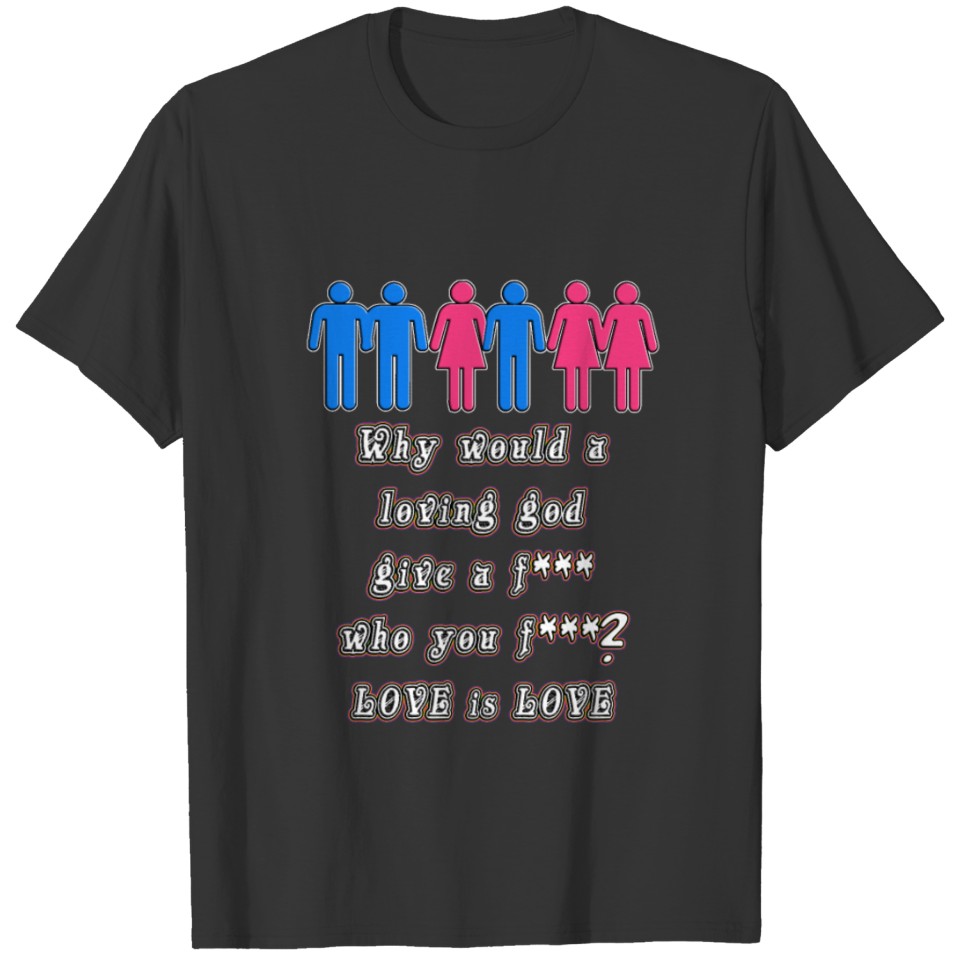 Why Would god Care? T-shirt