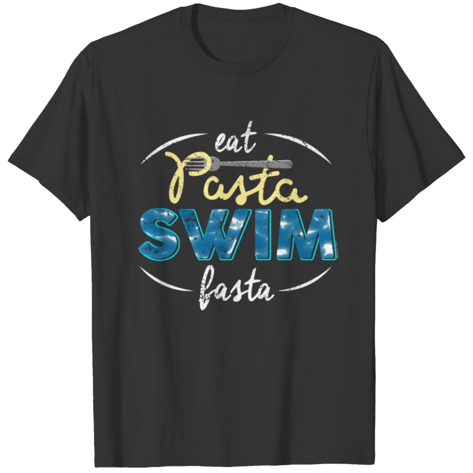 Swimming Eat Pasta Swim Fasta Swimmer Swim Team T-shirt