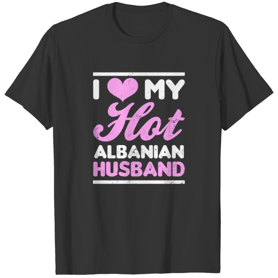 Albania Love My Hot Husband Gift T Shirts