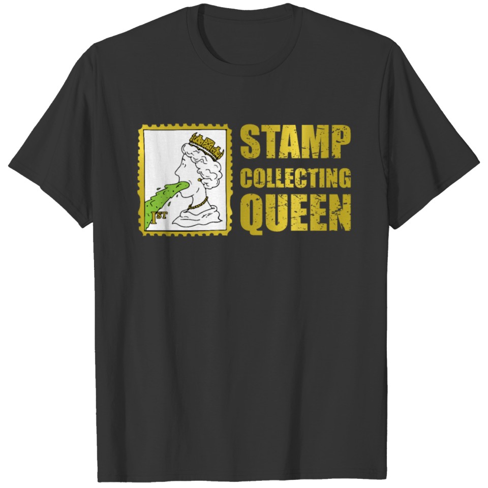 Stamp collecting queen - pukes Shirt T-shirt