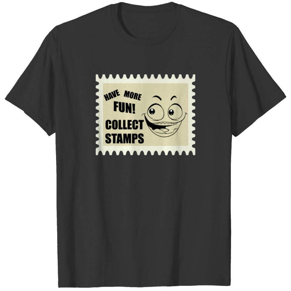 Have more Fun - Collect Stamps funny T-Shirt T-shirt