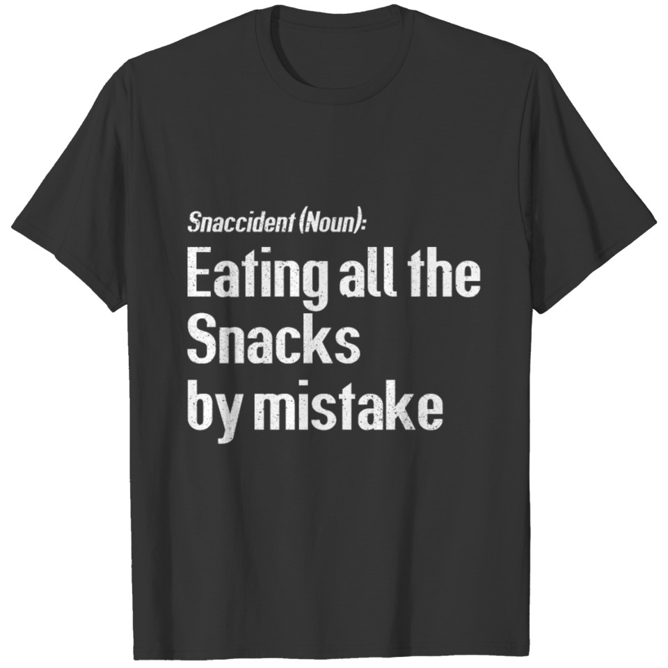 Snaccident Eating All The Snacks By Mistake Food T Shirts