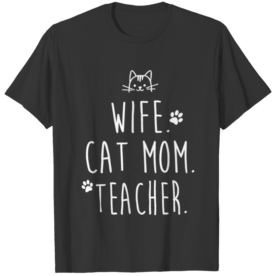 WIFE. CAT MOM. TEACHER. T Shirts
