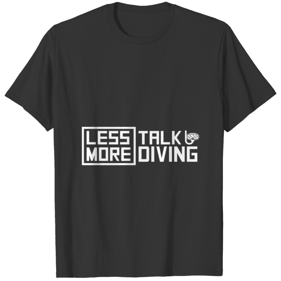 Less talk more diving T-shirt