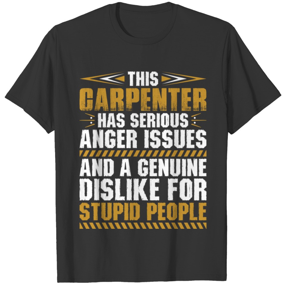 This Carpenter Has Serious Anger Issues Tshirt T-shirt