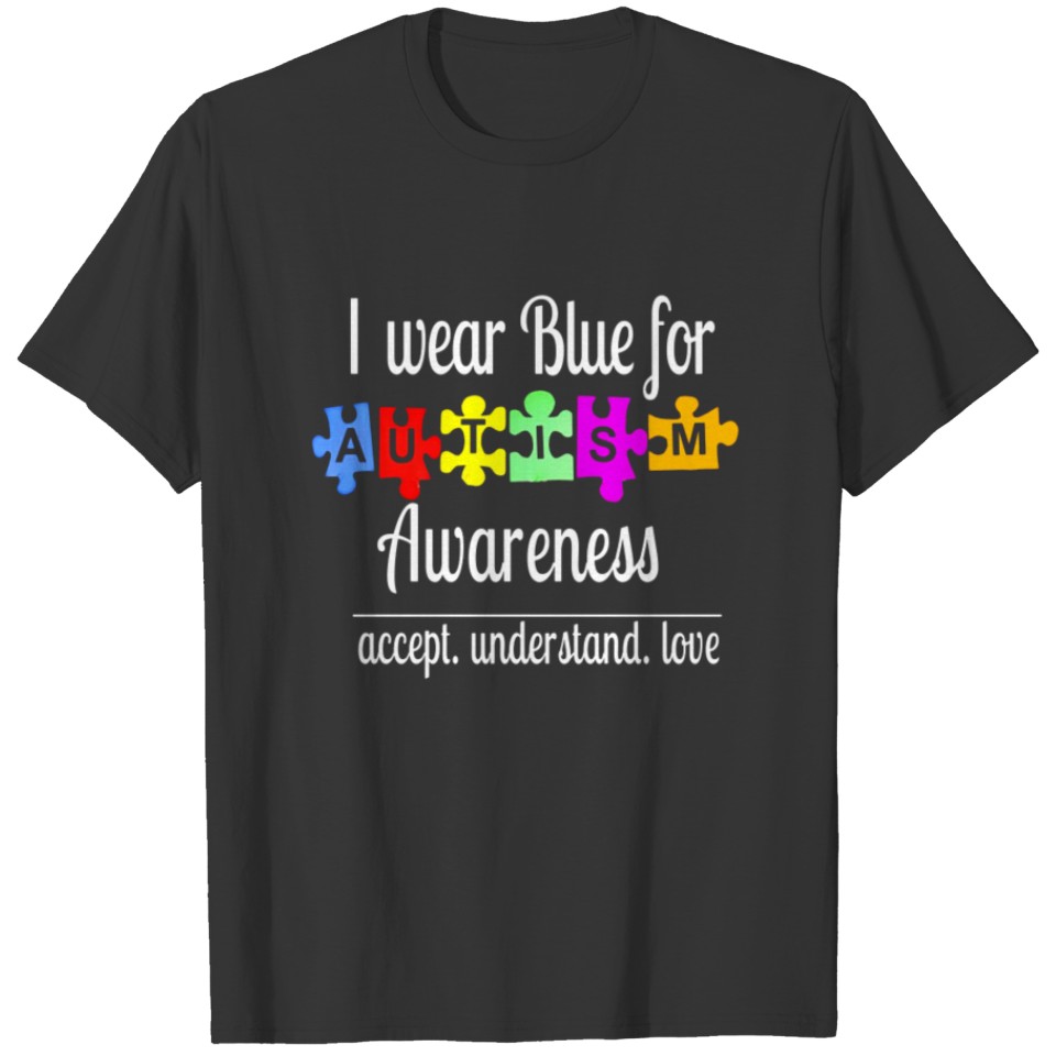 I Wear Blue For Autism Awareness Ribbon Tshirts T-shirt