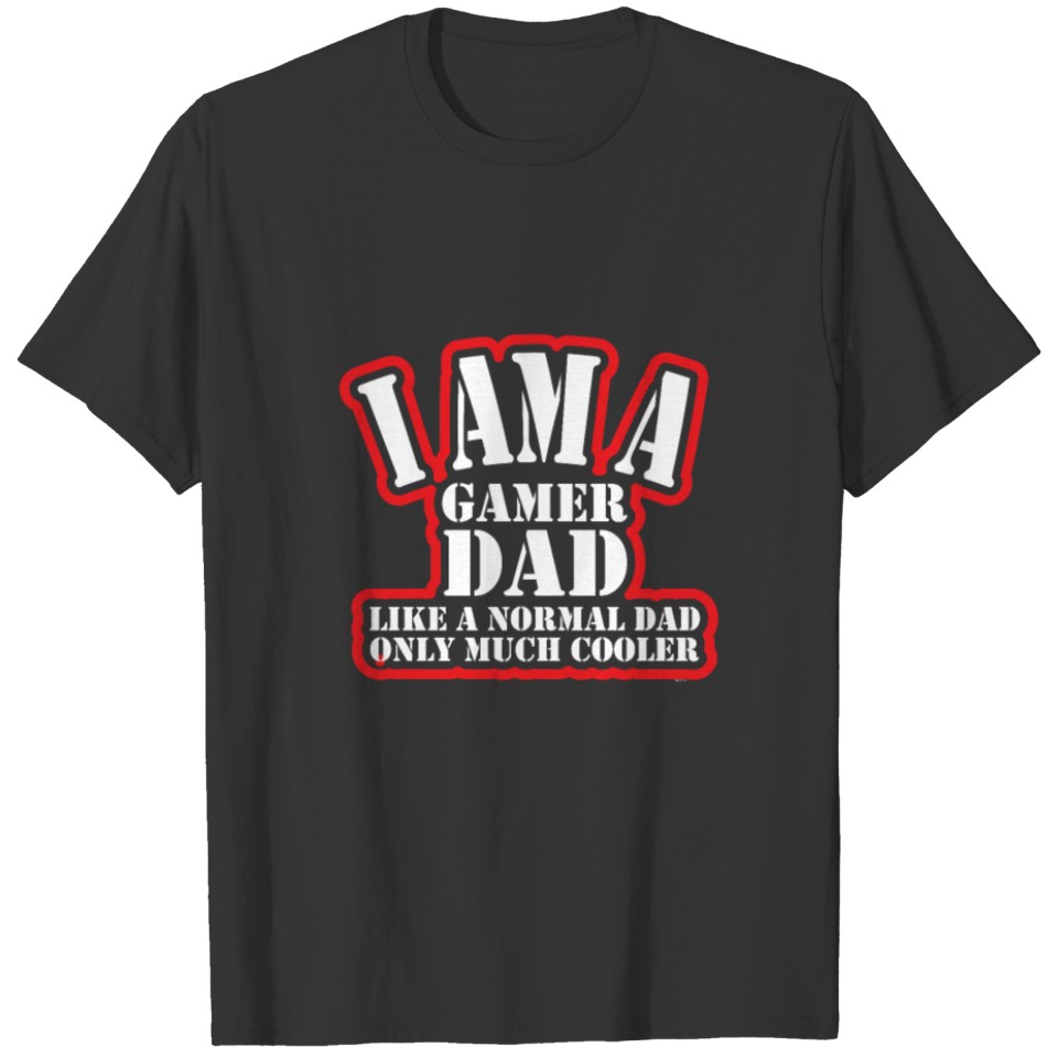 Gamer Dad, Only Much Cooler Gaming Father Gamer T-shirt