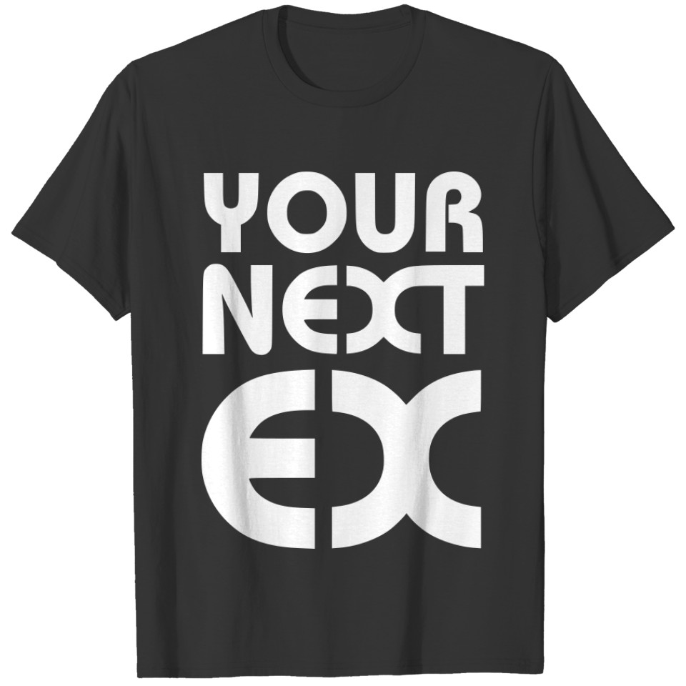 your next ex 2reborn 01 T-shirt